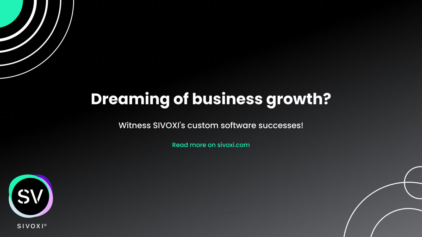 Dreaming of business growth? Witnes SIVOXI's custom software successes. Unlocking potential.