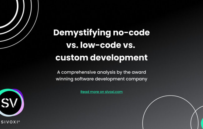 Demystifying No-code, low-code and custom development. sivoxi, development methodologies.